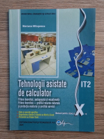 Anticariat: Mariana Milosescu - Tehnologii asistate de calculator. Manual pentru clasa a X-a