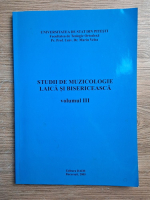 Marin Velea - Studii de muzicologie laica si bisericeasca (volumul 3)