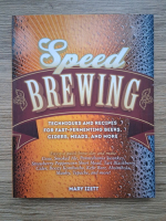 Mary Izett - Speed brewing. Techniques and recipes for fast-fermenting beers, coders, meads and more