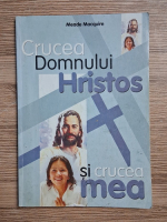 Meade Macquire - Crucea Domnului Hristos si crucea mea