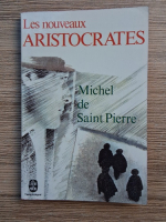 Anticariat: Michel de Saint Pierre - Les nouveaux Aristocrates