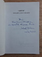 Mihai Pelin - Artur. Dosarul Ion Caraion (cu autograful autorului)