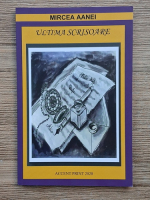 Anticariat: Mircea Aanei - Ultima scrisoare