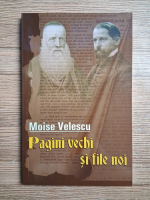 Moise Velescu - Pagini vechi si file noi