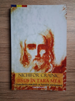 Nichifor Crainic - Iisus in tara mea. Ortodoxia romana ca functie europeana