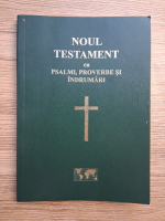 Anticariat: Noul Testament cu psalmi, proverbe si indrumari (2005) 
