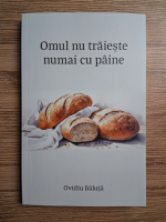 Ovidiu Baluta - Omul nu traieste numai cu paine