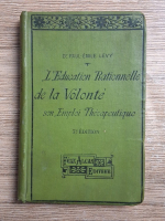 Paul Emile Levy - L'education rationnelle de la volonte (1909)