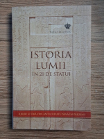 Peter Hughes - Istoria lumii in 21 de statui. Iubire si ura din antichitate pana in prezent