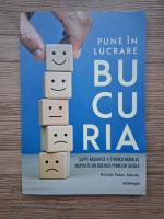 Phoebe Farag Mikhail - Pune in lucrare bucuria. Sapte moduri de a-ti ridica moralul, inspirate din biserica primelor secole