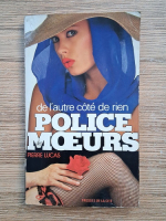 Anticariat: Pierre Lucas - L'autre cote de rien. Police des moeurs