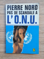 Pierre Nord - Pas de scandale a l'O.N.U.