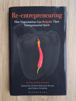 Re-entrepreneuring. How organizations can reignite their entrepreneurial spirit