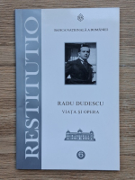 Revista Restitutio, nr. 6, iulie 2006. Radu Dudescu, viata si opera