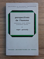 Anticariat: Roger Garaudy - Perspectives de l'homme. Existentialisme, pensee catholique structuralisme, marxisme