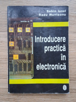 Sabin Ionel, Radu Munteanu - Introducere practica in electronica
