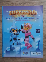 Supereroi in gradinita viitorului. Activitati de invatare integrata