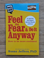 Anticariat: Susan Jeffers - Feel the fear and do it anyway. How to be more confident