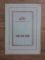 Teatrul de Opera si Balet al R. P. R. Cio Cio San. Opera in 2 acte