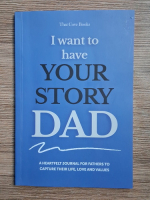 That Cove - I want to have your story dad. A heartfelt journal for fathers to capture their life, love and values