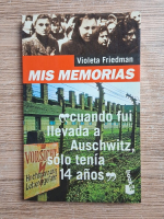 Violeta Friedman - Mis memorias. Cuando fui llevada a Auschwitz, solo tenia 14 anos