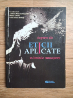 Adriana Mihaela Macsut - Aspecte ale eticii aplicate in limitele cunoasterii