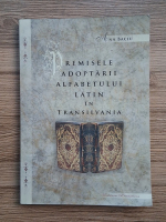 Ana Baciu - Premisele adoptarii alfabetului latin in Transilvania