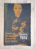 Anais Nin - Waste of timelessness and other early stories