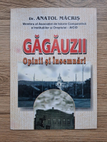 Anatol Macris - Gagauzii. Opinii si insemnari