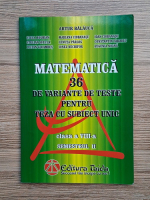 Artur Balauca - Matematica. 36 de variante de teste pentru teza cu subiect unic. Clasa a VIII-a, semestrul 2