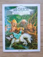 Bernard Briais - Les Gaulois. Mythes et legendes