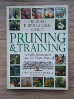 Christopher Brickell, David Joyce - The Royal horticultural society. Pruning and training