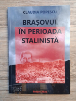 Claudia Popescu - Brasovul in perioada stalinista