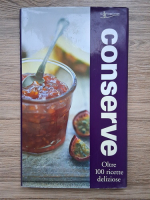 Conserve. Oltre 100 ricette deliziose