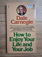 Dale Carnegie - How to enjoy your life and your job