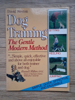 David Weston - Dog training. The gentle modern method