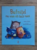 Debi Gliori - Bufnitel nu vrea sa faca nani
