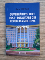 Dorin Cimpoesu - Guvernari politice post-totalitare din Republica Moldova (2012-2022)