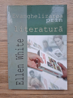 Ellen G. White - Evanghelizarea prin literatura