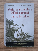 Emanuel Copacianu - Viata si invatatura Mantuitorului Iisus Hristos