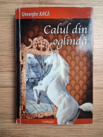 Gheorghe Jurca - Calul din oglinda