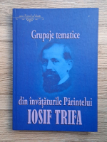 Grupaje tematice din invataturile Parintelui Iosif Trifa. Materiale publicate in foi, intre anii 1922 si 1937