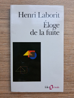 Henri Laborit - Eloge de la fuite