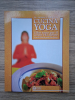 Il libro della cucina yoga. Cibo sano per il corpo e la mente