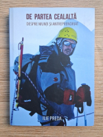 Ilie Preda - De partea cealalta. Despre munti si antreprenoriat
