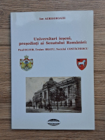 Ion Agrigoroaiei - Universitari ieseni, presedinti ai Senatului Romaniei: Paul Bujor, Traian Bratu, Neculai Costachescu