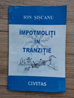 Ion Siscanu - Impotmoliti in tranzitie