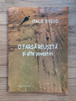 Anticariat: Italo Svevo - O farsa reusita si alte povestiri