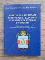 Iulian Chifu - Dreptul de proprietate al Mitropoliei Basarabiei si restituirea averilor bisericesti. Studiu asupra practicilor si legislatiei aplicate in Republica Moldova