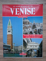 Le livre souvenir de Venise. Les musees, les galeries, les eglises, les palais, les monuments